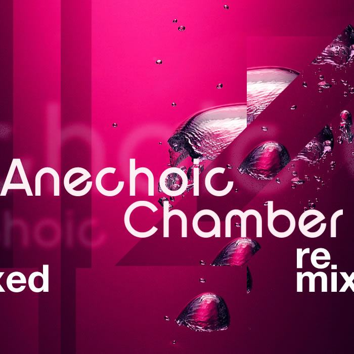 anechoic chamber remixed